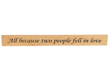 All because two people Wooden Wall Art Gift Sign