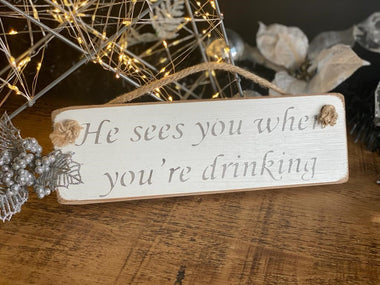 He sees you when your drinking sign, Christmas decoration 