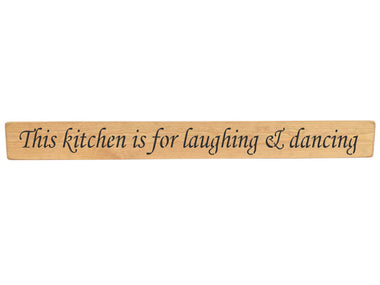 90cm x 10cm, Solid wood decorative kitchen sign, handmade in the UK by Austin Sloan with a quote "This kitchen is for laughing & dancing" Natural wood with black wording