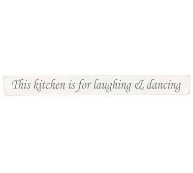 90cm x 10cm, Solid wood decorative kitchen sign, handmade in the UK by Austin Sloan with a quote "This kitchen is for laughing & dancing" Antique white wood with black wording