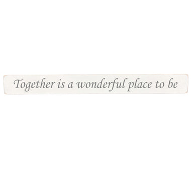 90cm x 10cm, Solid wood decorative living room sign, handmade in the UK by Austin Sloan with a inspirational quote "Together is a wonderful place to be" Antique white wood with black wording