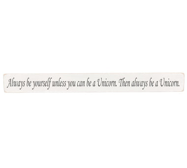 Always be yourself unless you can be a Unicorn Wooden Hanging Wall Art Gift Sign