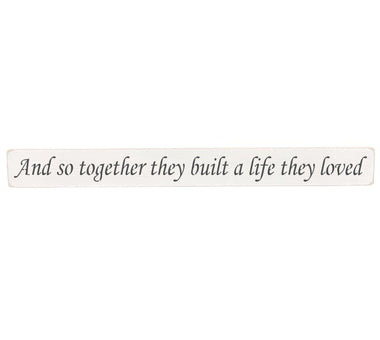 And so together they built a life they loved Wooden Wall Art Gift Sign