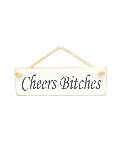 Cheers Bitches Wooden Hanging Wall Art Gift Sign