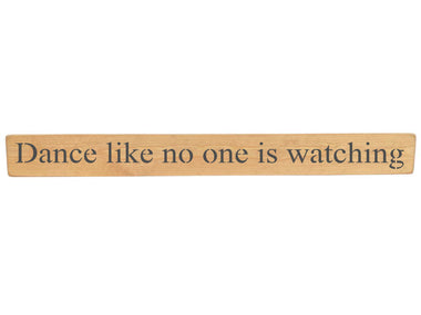 Dance like no one is watching Wooden Wall Art Gift Sign. Natural wood colour.