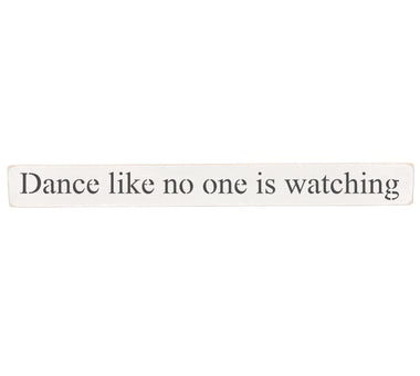 Dance like no one is watching Wooden Wall Art Gift Sign. Antique white colour.