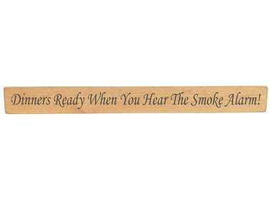 Dinners Ready When You Hear The Smoke Alarm! Wooden Wall Art Gift Sign. Natural wood colour.