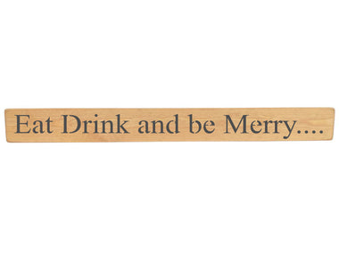 Eat Drink and be Merry 90cm x 10cm sign in natural wood.
