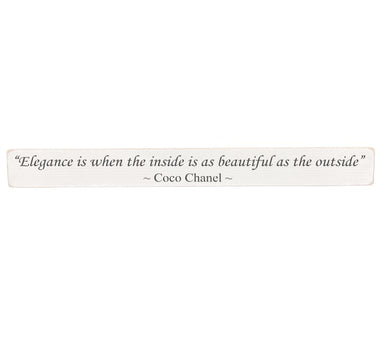 "Elegance is when the inside is as beautiful as the outside" Wooden Wall Art Gift Sign