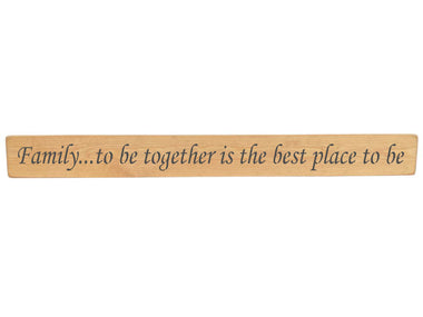 Family...to be together is the best place to be Wooden Wall Art Gift Sign in natural wood colour.