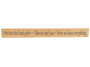 First we had each other Wooden Wall Art Gift Sign. Size  90cm x 10cm in natural wood colour