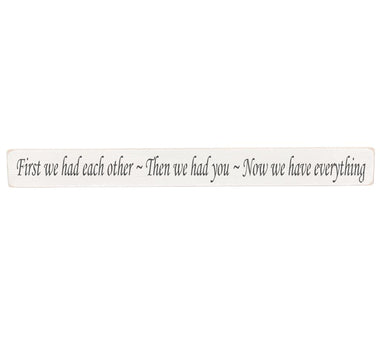 First we had each other Wooden Wall Art Gift Sign. Size  90cm x 10cm in antique white colour
