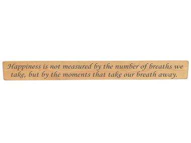 Happiness is not measured by the number of breaths Wooden Wall Art Gift Sign