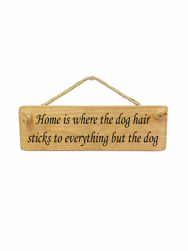 Home is where the dog hair Wooden Hanging Wall Art Gift Sign