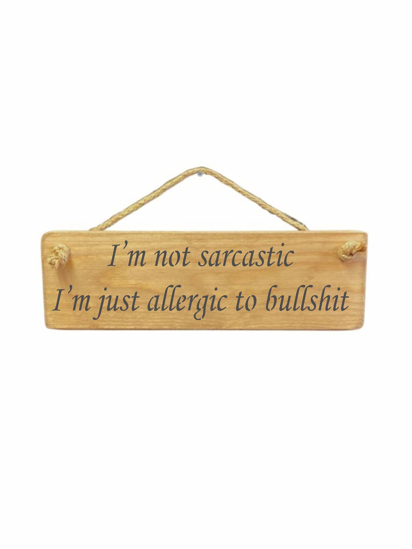 I'm not sarcastic I'm just allergic to bullshit Hanging Sign ...