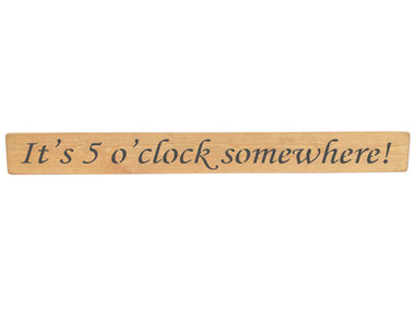 It's 5 o'clock somewhere! Wooden Wall Art Gift Sign