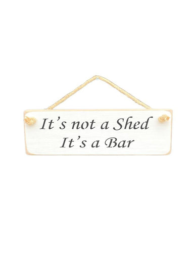 It's not a Shed It's a Bar Wooden Hanging Wall Art Gift Sign