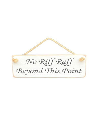 No Riff Raff Beyond Wooden Hanging Wall Art Gift Sign