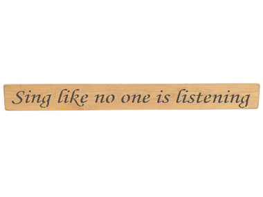 Sing like no one is listening Wooden Wall Art Gift Sign