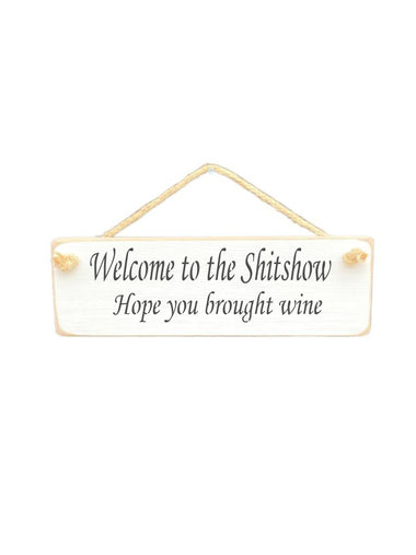 Welcome to the Shitshow Wooden Hanging Wall Art Gift Sign
