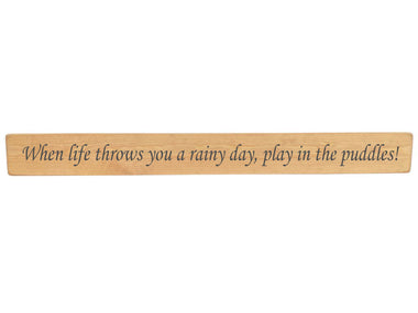 When life throws you a rainy day Wooden Wall Art Gift Sign
