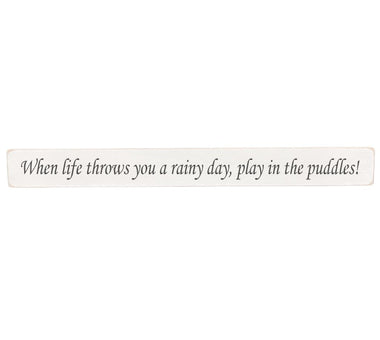 When life throws you a rainy day Wooden Wall Art Gift Sign