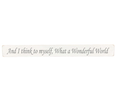 And I think to myself, Wooden Wall Art Gift Sign