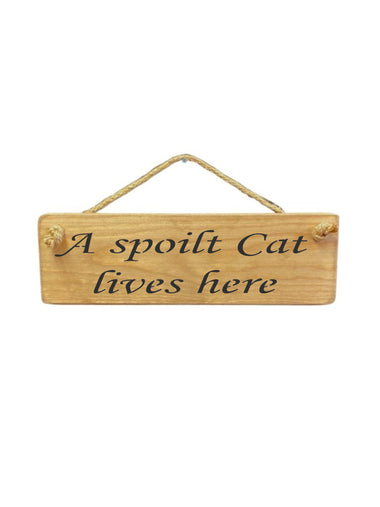 A spoilt Cat Wooden Hanging Wall Art Gift Sign