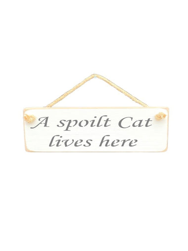 A spoilt Cat Wooden Hanging Wall Art Gift Sign