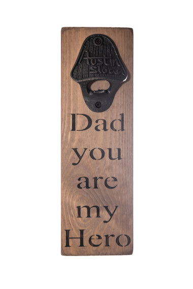 Dad You Are My Hero Bottle Opener