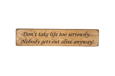 Don't take life Wooden Wall Art Gift Sign