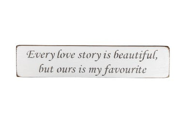 Every love story Wooden Wall Art Gift Sign