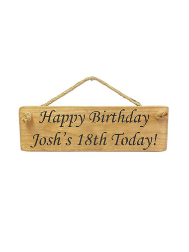 30cm x 10cm, solid wood decorative personalised birthday sign, handmade in the UK by Austin Sloan with personalised birthday quote "Happy Birthday Josh's 18th Today!" in a natural wood colour