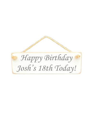 30cm x 10cm, solid wood decorative personalised birthday sign, handmade in the UK by Austin Sloan with personalised birthday quote "Happy Birthday Josh's 18th Today!" in a antique white colour