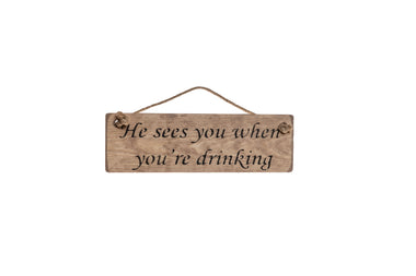 He sees you when you're drinking Sign,  Christmas Decoration