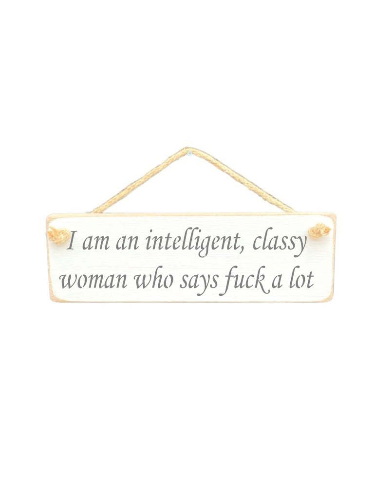 I am an intelligent, classy woman who says fuck Hanging Sign ...