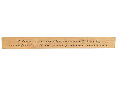 90cm x 10cm, Solid wood decorative home sign, handmade in the UK by Austin Sloan with a love quote "I love you to the moon & back, to infinity & beyond forever and ever" Natural wood with black wording