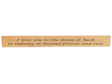 90cm x 10cm, Solid wood decorative home sign, handmade in the UK by Austin Sloan with a love quote "I love you to the moon & back, to infinity & beyond forever and ever" Natural wood with black wording