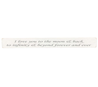 90cm x 10cm, Solid wood decorative home sign, handmade in the UK by Austin Sloan with a love quote "I love you to the moon & back, to infinity & beyond forever and ever" Antique white wood with black wording