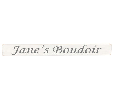90cm x 10cm, Solid wood decorative bedroom sign, handmade in the UK by Austin Sloan with a personalised Boudoir quote "Jane's Boudoir" Antique white wood with black wording