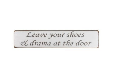 Leave your shoes & drama at the door 45cm Wood Sign