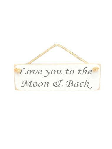 30cm x 10cm, Solid wood decorative home sign, handmade in the UK by Austin Sloan with a inspirational quote "Love you to the Moon & Back" in a antique white colour