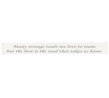 90cm x 10cm, Solid wood decorative home sign, handmade in the UK by Austin Sloan with a inspirational quote "Many strange roads we love to roam," Antique white wood with black wording