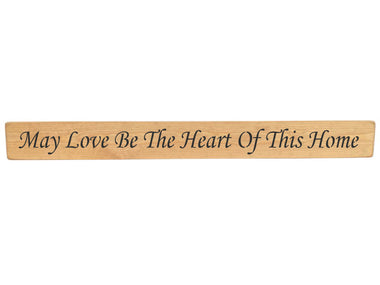 90cm x 10cm, Solid wood decorative home sign, handmade in the UK by Austin Sloan with a family quote "May Love Be The Heart Of This Home" Natural wood with black wording