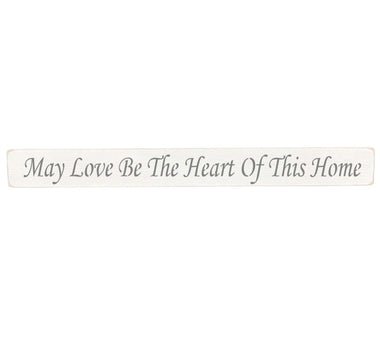 90cm x 10cm, Solid wood decorative home sign, handmade in the UK by Austin Sloan with a family quote "May Love Be The Heart Of This Home" Antique white wood with black wording
