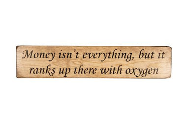 Money isn't everything, but it ranks up there with oxygen 45cm wood sign