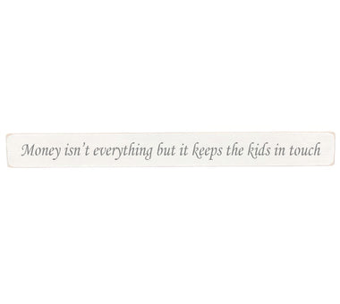 90cm x 10cm, Solid wood decorative home sign, handmade in the UK by Austin Sloan with a humorous family quote "Money isn't everything but it keeps the kids in touch" Antique white wood with black wording