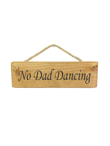 30cm x 10cm, Solid wood decorative kitchen sign, handmade in the UK by Austin Sloan with a humorous dad quote "No Dad Dancing" in a natural wood colour