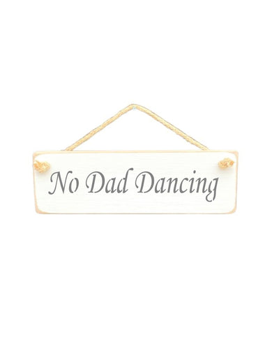 30cm x 10cm, Solid wood decorative kitchen sign, handmade in the UK by Austin Sloan with a humorous dad quote "No Dad Dancing" in a antique white colour