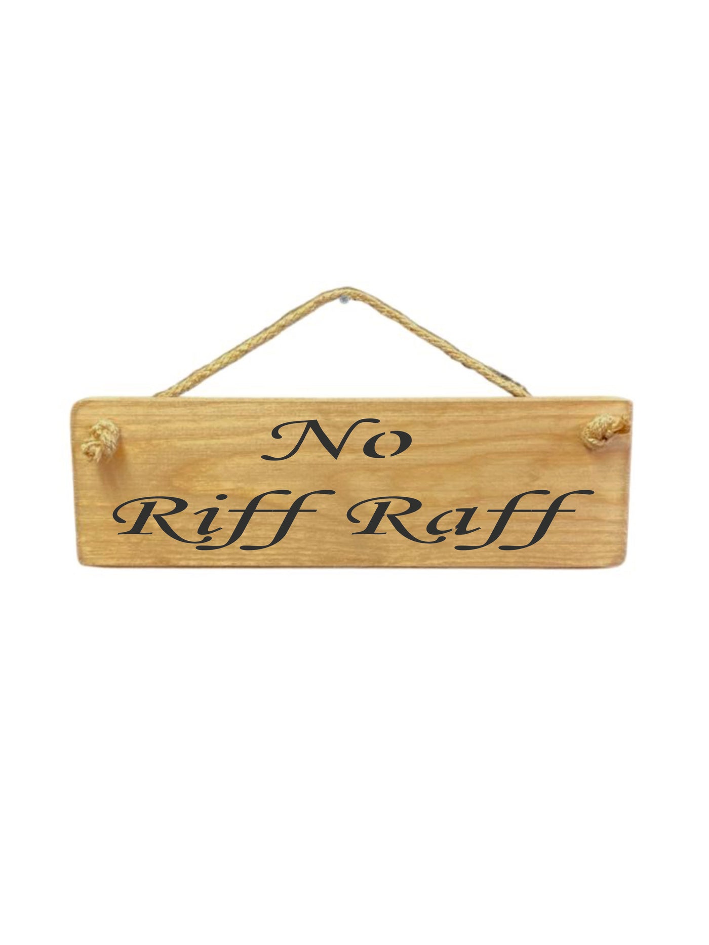 Next No Riff Raff Sign No Riff Raff Wooden Hanging Wall Art Gift Sign | Personalised wood ...
